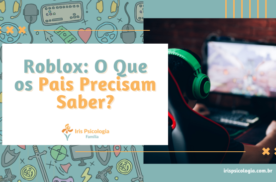 Roblox: O Que os Pais Precisam Saber?